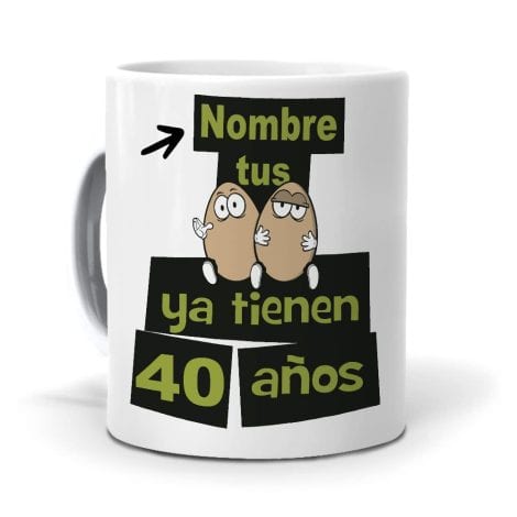 Taza Personalizada con Texto para un Regalo Original. Tus Huevos cumplen 40 años. ¡Celebra!