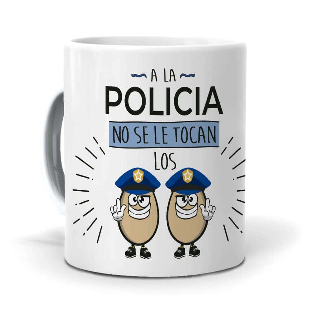 Taza A la policia no se le tocan los huevos