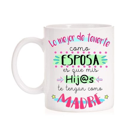 Taza Divertida Lo Mejor de ser tu Esposa es que mis Hijos te tengan como Madre. Taza de Excelente Regalo.